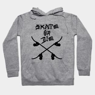 Skate or Die Hoodie